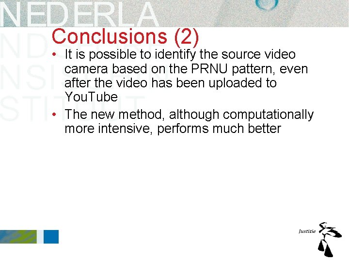 Conclusions (2) • It is possible to identify the source video camera based on Conclusions (2) • It is possible to identify the source video camera based on