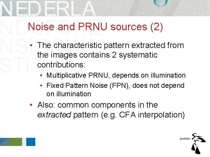 Noise and PRNU sources (2) • The characteristic pattern extracted from the images contains Noise and PRNU sources (2) • The characteristic pattern extracted from the images contains