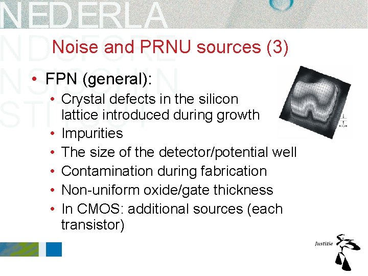 Noise and PRNU sources (3) • FPN (general): • Crystal defects in the silicon Noise and PRNU sources (3) • FPN (general): • Crystal defects in the silicon