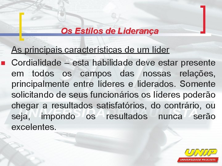 Os Estilos de Liderança n As principais características de um líder Cordialidade – esta