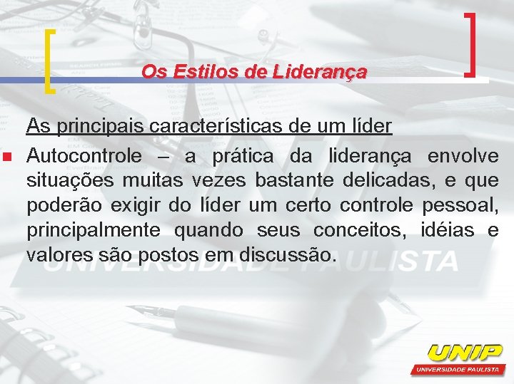 Os Estilos de Liderança n As principais características de um líder Autocontrole – a