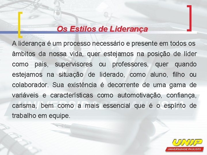 Os Estilos de Liderança A liderança é um processo necessário e presente em todos