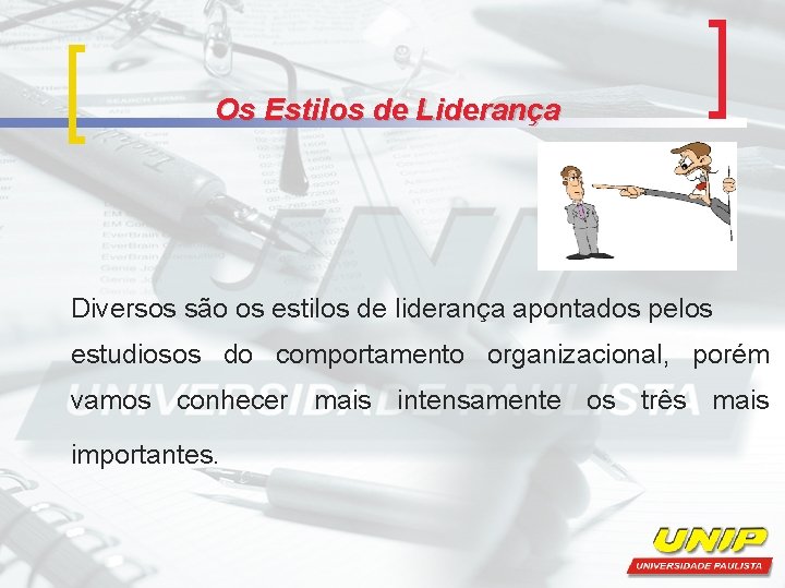 Os Estilos de Liderança Diversos são os estilos de liderança apontados pelos estudiosos do