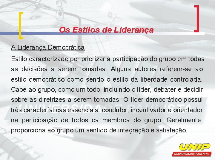 Os Estilos de Liderança A Liderança Democrática Estilo caracterizado por priorizar a participação do