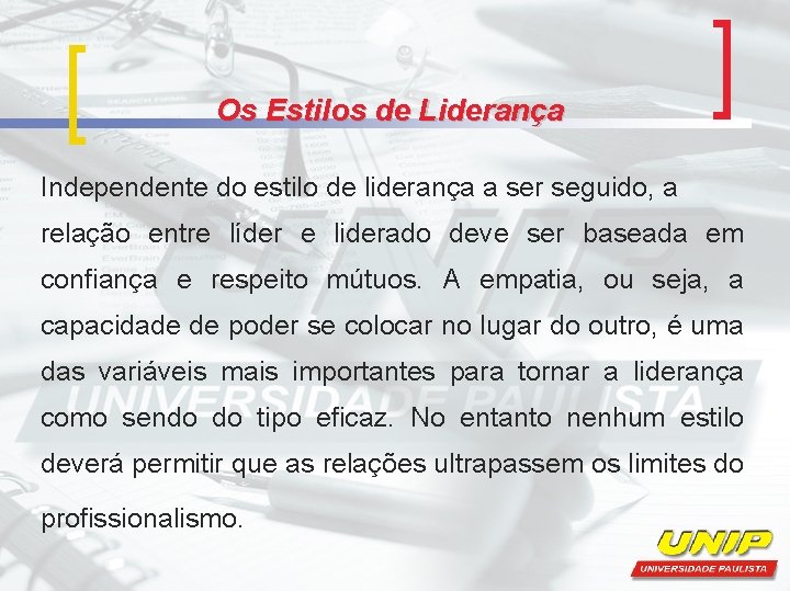 Os Estilos de Liderança Independente do estilo de liderança a ser seguido, a relação