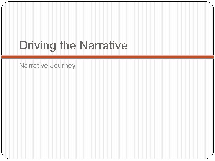 Driving the Narrative Journey 