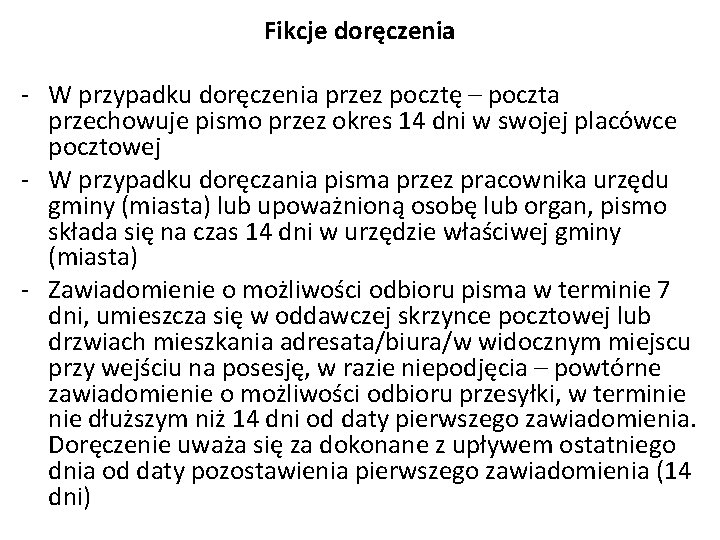 Fikcje doręczenia - W przypadku doręczenia przez pocztę – poczta przechowuje pismo przez okres