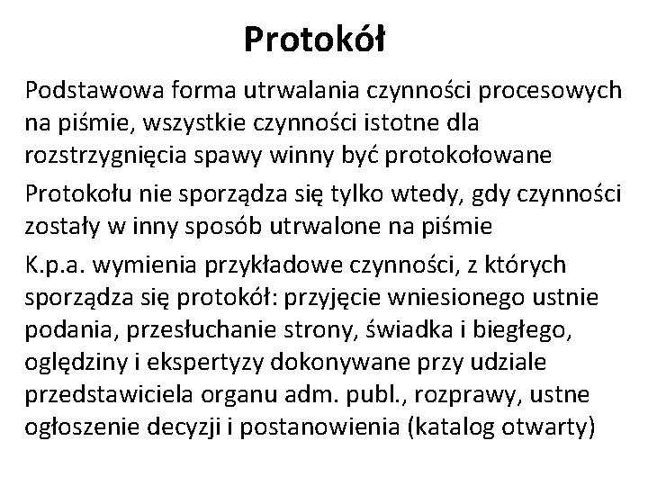 Protokół Podstawowa forma utrwalania czynności procesowych na piśmie, wszystkie czynności istotne dla rozstrzygnięcia spawy