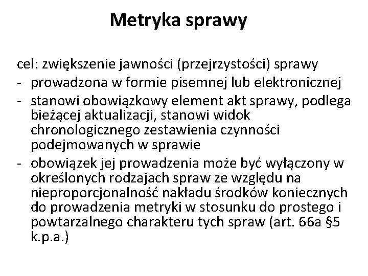 Metryka sprawy cel: zwiększenie jawności (przejrzystości) sprawy - prowadzona w formie pisemnej lub elektronicznej