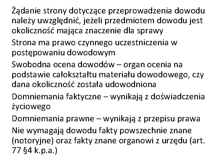 Żądanie strony dotyczące przeprowadzenia dowodu należy uwzględnić, jeżeli przedmiotem dowodu jest okoliczność mająca znaczenie