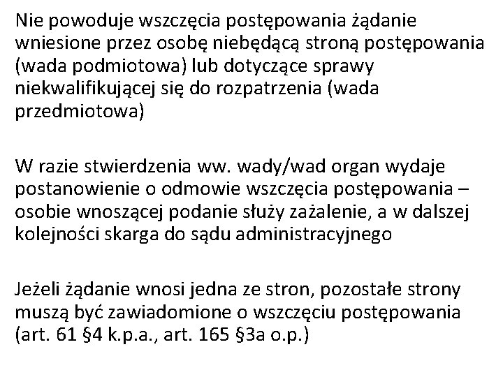 Nie powoduje wszczęcia postępowania żądanie wniesione przez osobę niebędącą stroną postępowania (wada podmiotowa) lub