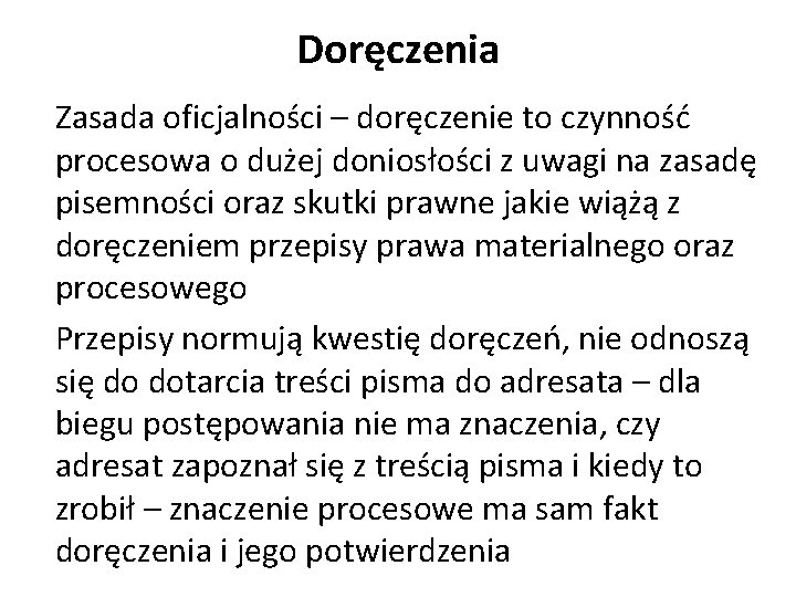 Doręczenia Zasada oficjalności – doręczenie to czynność procesowa o dużej doniosłości z uwagi na