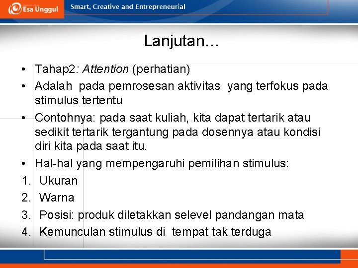 Lanjutan… • Tahap 2: Attention (perhatian) • Adalah pada pemrosesan aktivitas yang terfokus pada