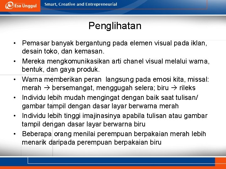 Penglihatan • Pemasar banyak bergantung pada elemen visual pada iklan, desain toko, dan kemasan.