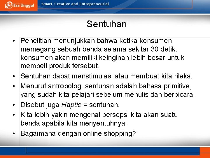 Sentuhan • Penelitian menunjukkan bahwa ketika konsumen memegang sebuah benda selama sekitar 30 detik,