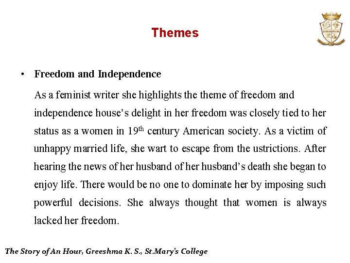 Themes • Freedom and Independence As a feminist writer she highlights theme of freedom