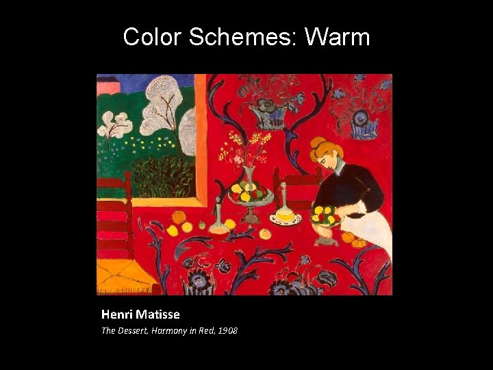 Color Schemes: Warm Henri Matisse The Dessert, Harmony in Red, 1908 