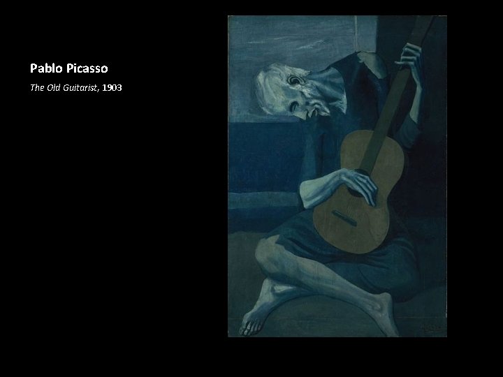 Pablo Picasso The Old Guitarist, 1903 