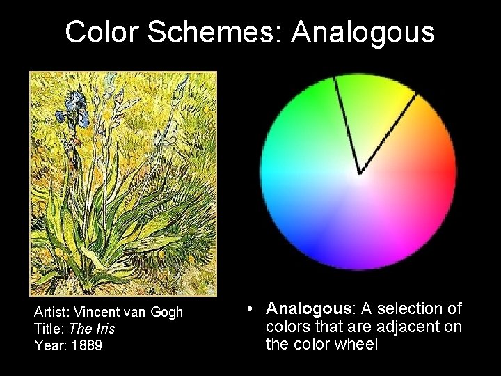 Color Schemes: Analogous Artist: Vincent van Gogh Title: The Iris Year: 1889 • Analogous: