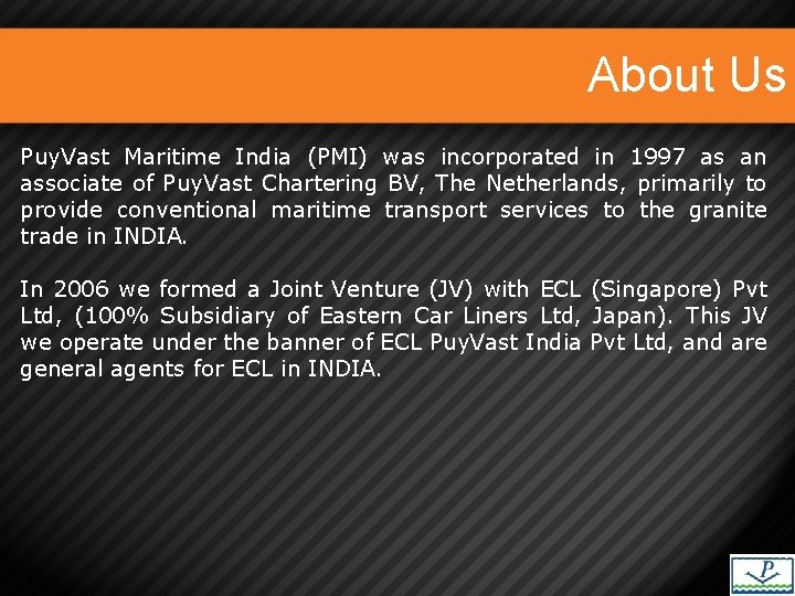 About Us Puy. Vast Maritime India (PMI) was incorporated in 1997 as an associate