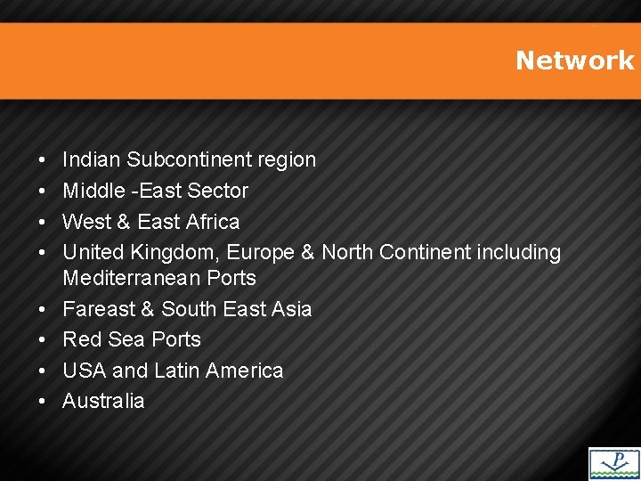 Network • • Indian Subcontinent region Middle -East Sector West & East Africa United