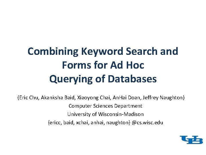 Combining Keyword Search and Forms for Ad Hoc Querying of Databases (Eric Chu, Akanksha