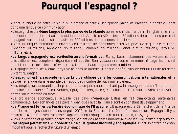 Pourquoi l’espagnol ? C’est la langue de notre voisin le plus proche et celle