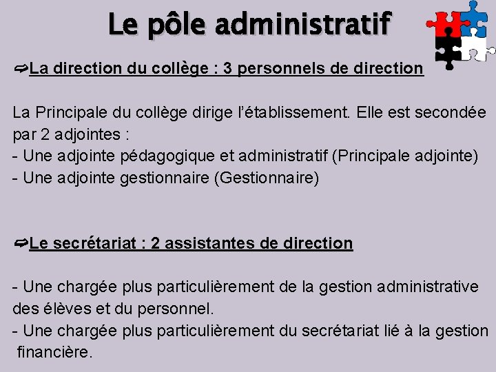 Le pôle administratif ➫La direction du collège : 3 personnels de direction La Principale