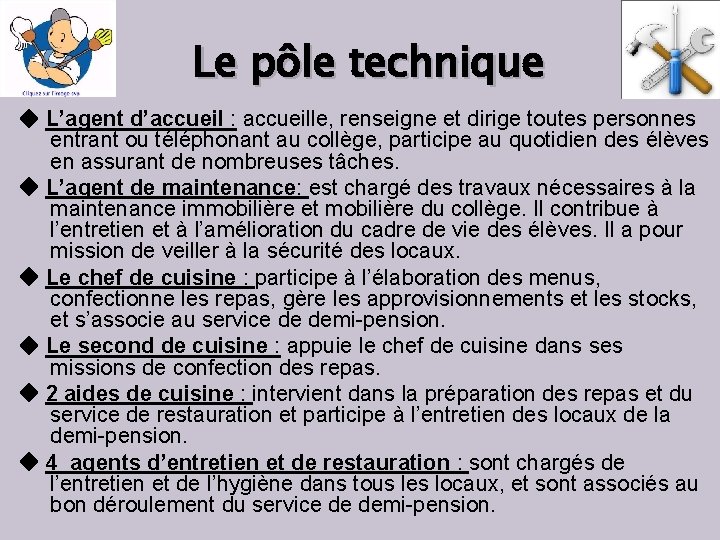 Le pôle technique L’agent d’accueil : accueille, renseigne et dirige toutes personnes entrant ou