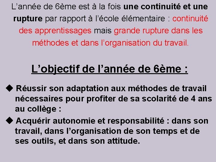 L’année de 6ème est à la fois une continuité et une rupture par rapport