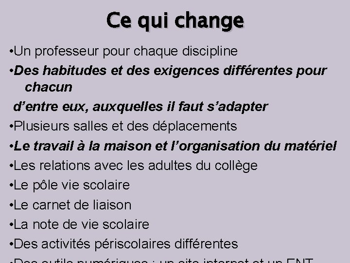 Ce qui change • Un professeur pour chaque discipline • Des habitudes et des