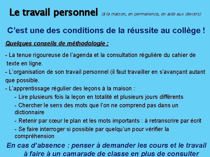 Le travail personnel (à la maison, en permanence, en aide aux devoirs) C’est une