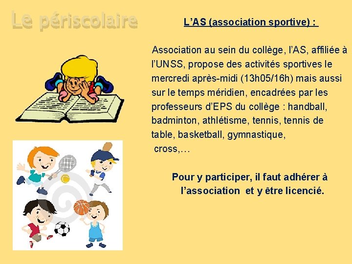 Le périscolaire L’AS (association sportive) : Association au sein du collège, l’AS, affiliée à