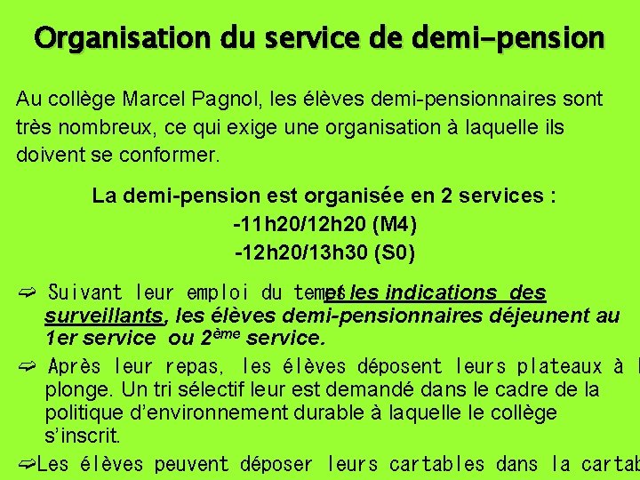 Organisation du service de demi-pension Au collège Marcel Pagnol, les élèves demi-pensionnaires sont très