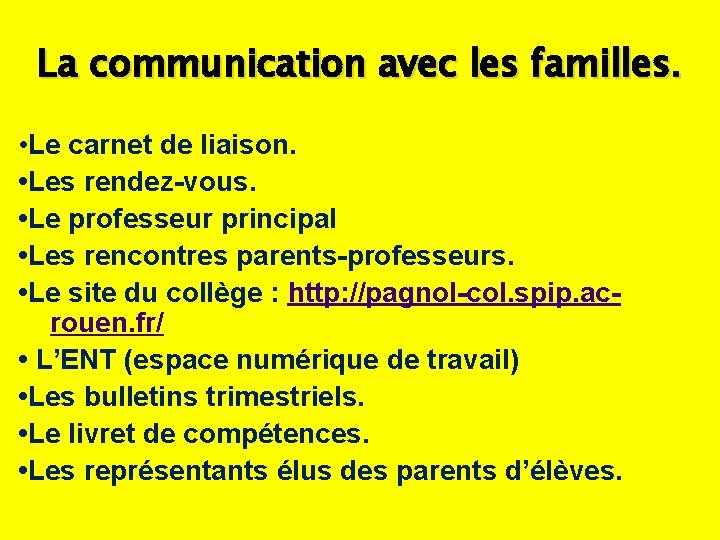 La communication avec les familles. • Le carnet de liaison. • Les rendez-vous. •