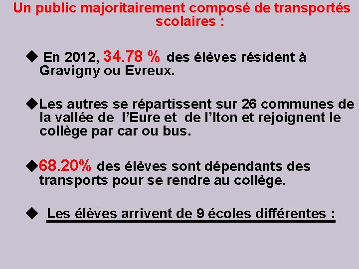 Un public majoritairement composé de transportés scolaires : En 2012, 34. 78 % des