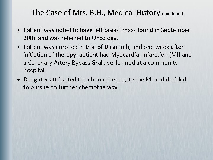 The Case of Mrs. B. H. , Medical History (continued) w w w Patient