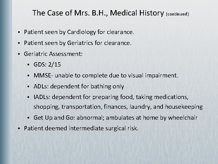 The Case of Mrs. B. H. , Medical History (continued) w Patient seen by