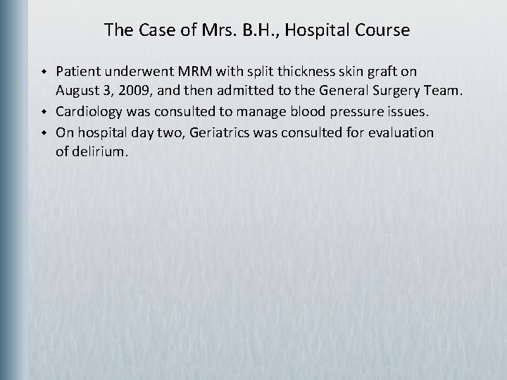 The Case of Mrs. B. H. , Hospital Course w w w Patient underwent