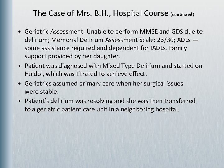 The Case of Mrs. B. H. , Hospital Course (continued) w w Geriatric Assessment: