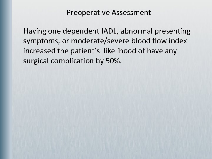  Preoperative Assessment Having one dependent IADL, abnormal presenting symptoms, or moderate/severe blood flow