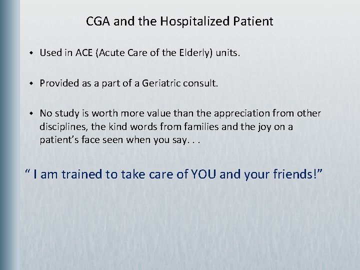 CGA and the Hospitalized Patient w Used in ACE (Acute Care of the Elderly)