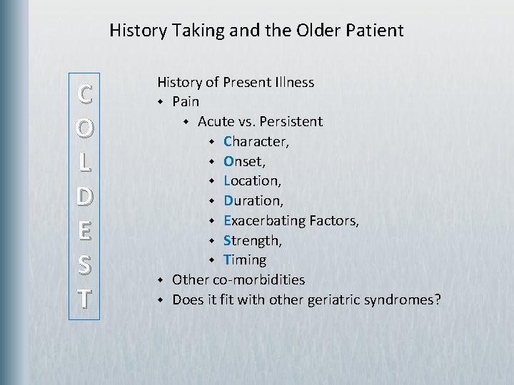 History Taking and the Older Patient C O L D E S T History