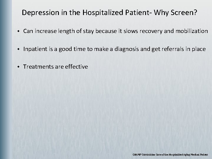  Depression in the Hospitalized Patient- Why Screen? w Can increase length of stay