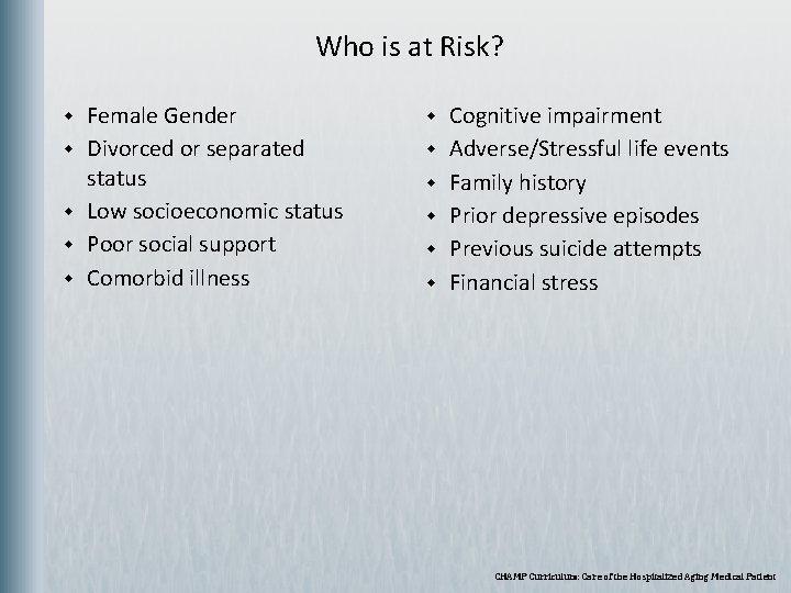  Who is at Risk? w w w Female Gender Divorced or separated status