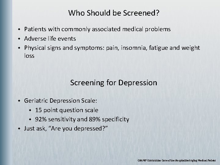  Who Should be Screened? w w w Patients with commonly associated medical problems