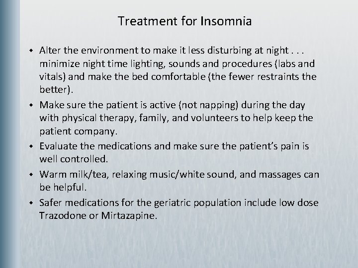  Treatment for Insomnia w w w Alter the environment to make it less