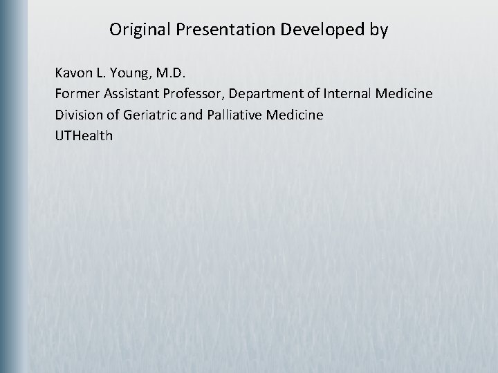 Original Presentation Developed by Kavon L. Young, M. D. Former Assistant Professor, Department of