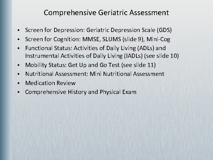 Comprehensive Geriatric Assessment w w w w Screen for Depression: Geriatric Depression Scale (GDS)