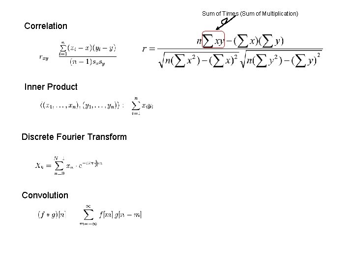 Sum of Times (Sum of Multiplication) Correlation Inner Product Discrete Fourier Transform Convolution 